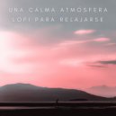 Lofi Sax & Calma & Calma y Relajación - Completa Relajación ()