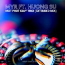 MYR & Huong Su - Mot Phut Giay Thoi (Extended Mix)