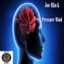 Joe Black - Pressure Mind (Original Mix)