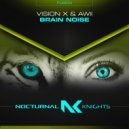 Vision X & Awii - Brain Noise (Extended Mix)