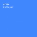 FRESH KID - AKIIRA ()