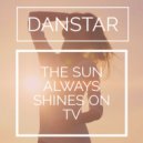 DanSTAR - The Sun Always Shines On TV