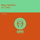 Bass Sultans - All Over (Original Mix)