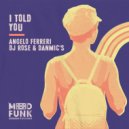 Angelo Ferreri, DJ Rose, Danmic's - I Told You