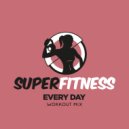 SuperFitness - Every Day (Instrumental Workout Mix 134 bpm)