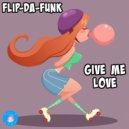 FLIP-DA-FUNK - Give Me Love