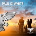 Paul Di White - Weekend With Family (Extended Mix)