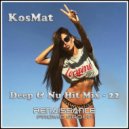 KosMat - Deep & Nu Hit Mix - 22 ()