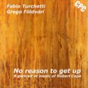 Fabio Turchetti & Grego Földvári - No Reason to Get Up