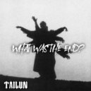 Tailun - What was the end? ()