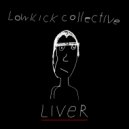Low Kick Collective - Liver ()