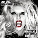Lady Gaga - Bloody Mary (eSQUIRE vs Igor Blaska Remix)