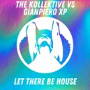 The Kollektive vs. Gianpiero Xp - Let There Be House