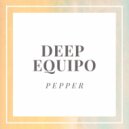 Deep Equipo - Pepper (Original Mix)