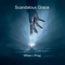 Scandalous Grace - Oh! What a Friend