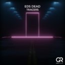 Eds Dead - Tracers