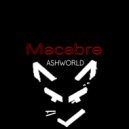 ASHWORLD - Macabre (original)