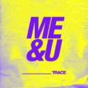 Trace (UZ) - Me & U