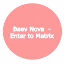 Baev Nova - Enter to Matrix (Mix)