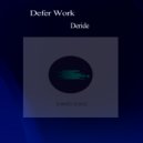 Defer Work - Deride (Original Mix)