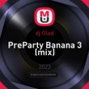 dj Glad - PreParty Banana 3 (mix)