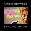 Katie Underwood - Feel So Good