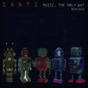 Santi - Music, the Only Way (ĂVEM Remix)