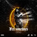Cpx3 - Feel Sometimes ()