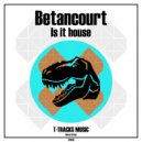Betancourt - Is it house