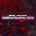Azooland, NIKK - Addicted To You (Original Mix)