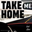 Nick Alias - Take me Home ()