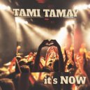 TAMI TAMAY - it\'s NOW ()