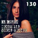 DJ GELIUS - Beautiful Vocal Trance 130