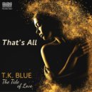 T.K. Blue & James Weidman - That\'s All (feat. James Weidman) ()