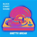 Block Street Sound - Ghetto Break (Original Mix)