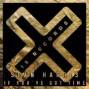 Sean Harris (UK) - If You\'ve Got Time (Radio Mix)