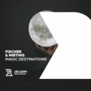 Fischer & Miethig - Magic Destinations (Original Mix)