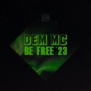 Dem MC - Be Free '23