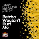 Teddy Douglas Ft. Sharon Brown Adams - Betcha Wouldn't Hurt Me