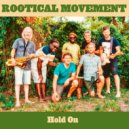 Rootical Movement - Hold On ()
