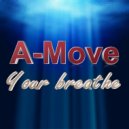 A-Move - Your Breathe ()