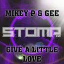 Mikey P & Gee - Give A Little Love (Original Mix)