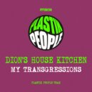 Dion's House Kitchen - My Transgressions