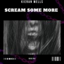 Kieran Wells - Scream Some More
