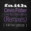 Cevin Fisher - Love You Some More