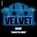 KORT - Make Ya Mine
