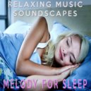Relaxing Music Soundscapes - Melody For Sleep ()