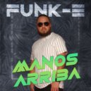 Funk-E - Manos Arriba ()