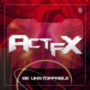 Act FX & Rey Vercosa & Agenor De Lorenzi - Be Unstoppable (Original Mix)
