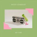 Micky Stardust - My Fire ()
